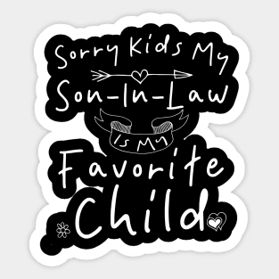 Sorry Kids My Son In Law Is My Favorite Child Sticker